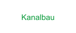 Kanalbau